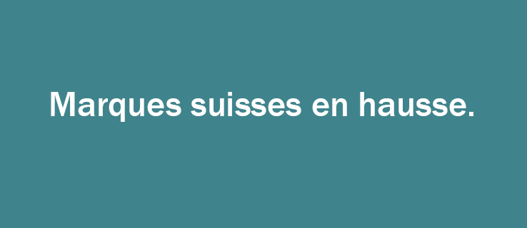 Marques suisses en hausse